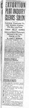 Extortion Plot Inquiry Clears Solon. Everybody Exonerated Except Assembly Attaches, Who May Lose Posts ‘Cinch’ Bills Scored. Action on Report Postponed; Believe it will long slumber on File